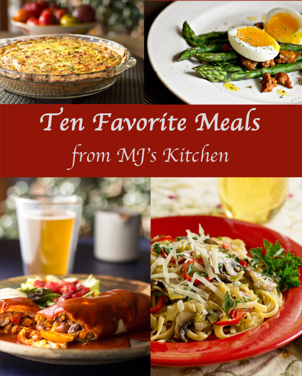 Enjoy my Ten Favorite Meals - easy to make, healthy, hearty, full of flavor and just downright delicious @mjskitchen